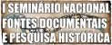 I Sem. Nac. Fontes Documentais e Pesquisa Hist�rica